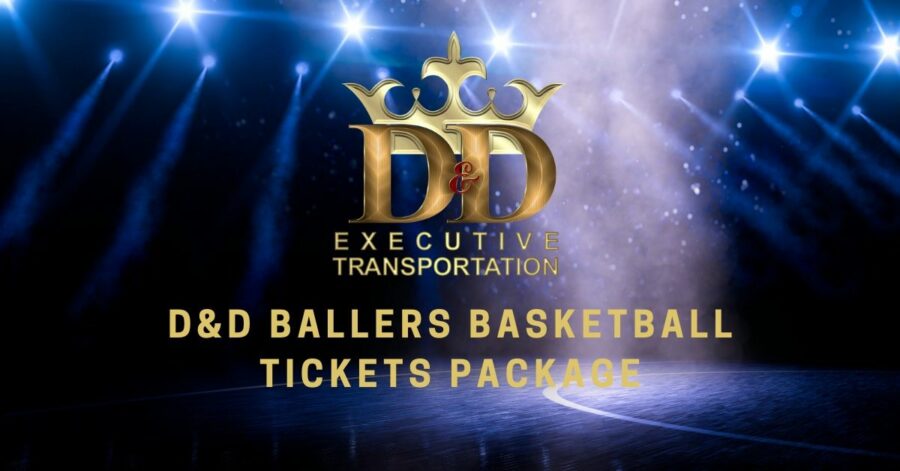 D&D Ballers Basketball Tickets Package - D&D Executive Transportation